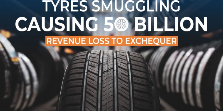 Tyres Smuggling Causing Rs. 50 Billion Revenue Loss To Exchequer