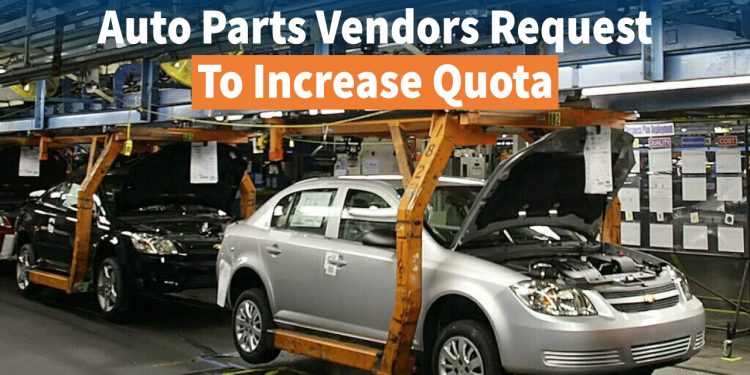 Auto Parts Vendors Request To Increase quota for import of CKD parts