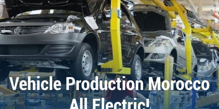 Vehicle Production Morocco Is Going To Be All Electric,.