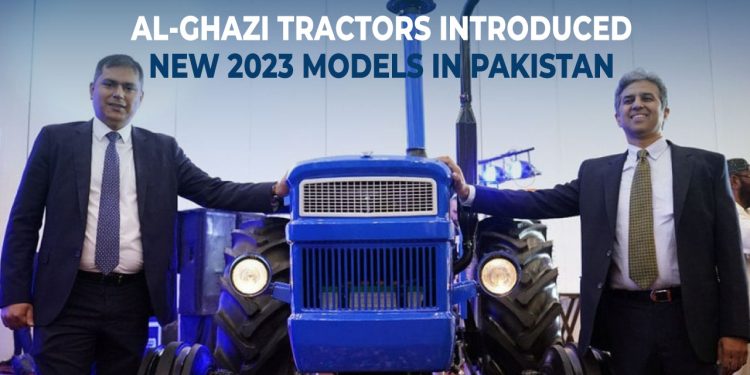 Al-Ghazi Tractors introduced New 2023 models in Pakistan