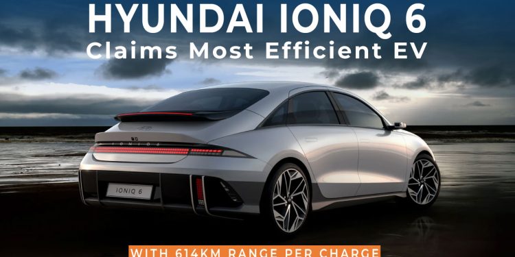 Hyundai Ioniq 6 Claims Most Efficient EV With 614km Range Per Charge