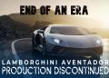 Lamborghini Aventador Production Discontinued – End Of An Era