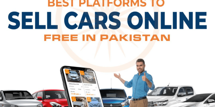 Best Platforms To Sell Cars Online Free In Pakistan
